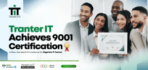 Tranter IT Achieves ISO 9001 Certification — A New Standard of Excellence for Nigeria's IT Sector